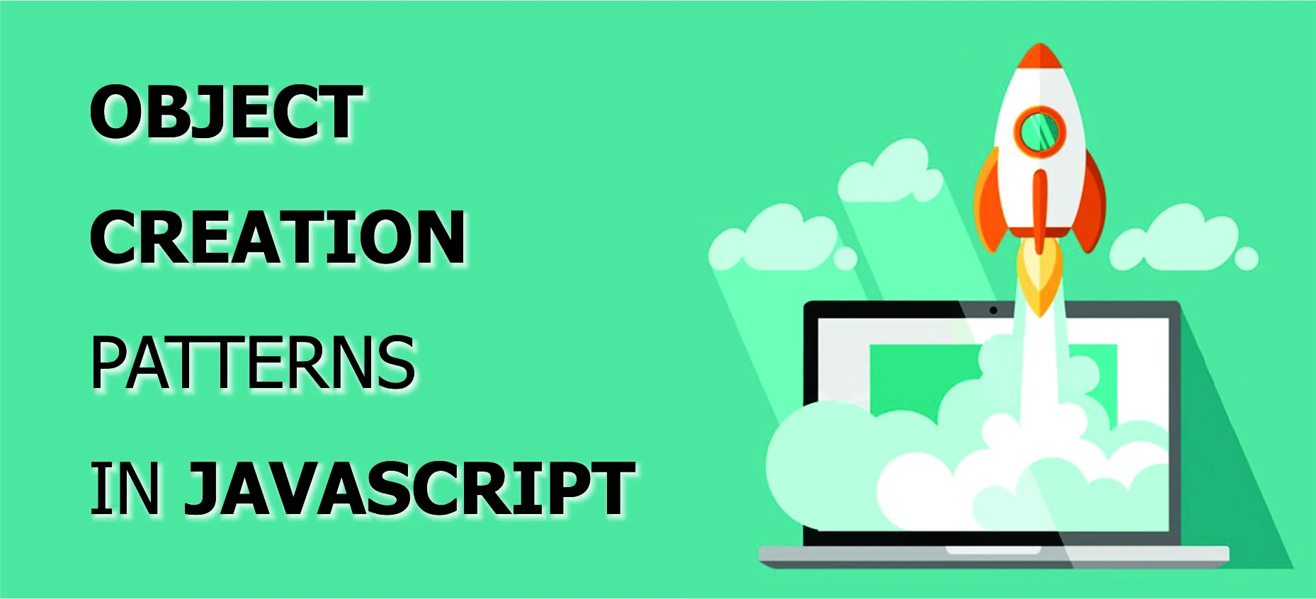 OBJECT CREATION PATTERNS IN JAVASCRIPT